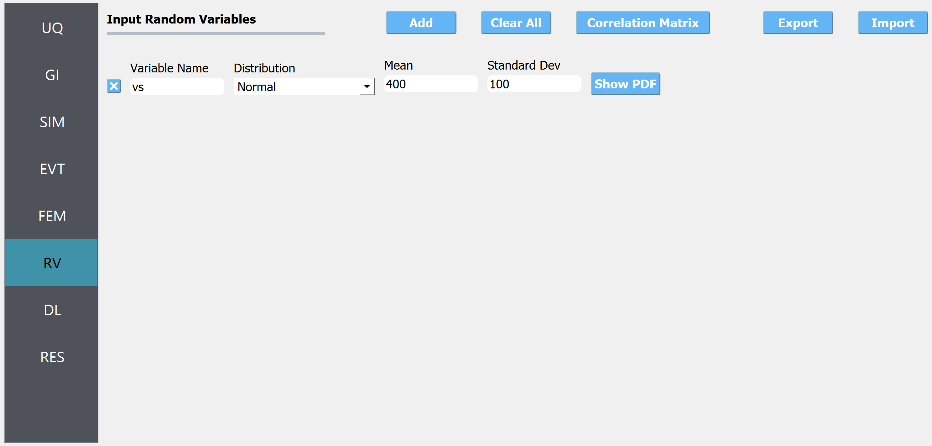 Screenshot of a software interface for inputting random variables. On the left side is a vertical menu with options including UQ, GI, SIM, EVT, FEM, RV (highlighted in blue), DL, and RES. The main panel is titled "Input Random Variables" with fields for Variable Name (populated with 'vs'), Distribution (set to 'Normal'), Mean (set to '400'), and Standard Deviation (set to '100'). There are buttons for 'Add', 'Clear All', 'Correlation Matrix', 'Show PDF', 'Export', and 'Import'. The background and menu are dark gray, while the main panel has a white background with blue highlights.